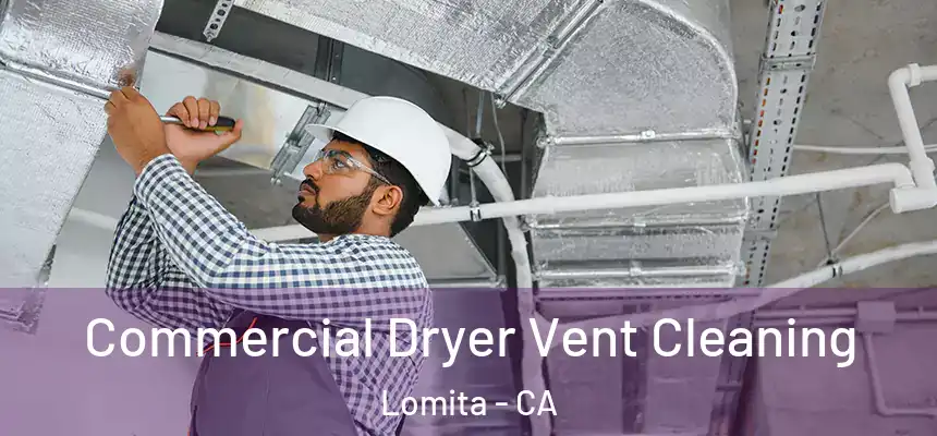  Commercial Dryer Vent Cleaning Lomita - CA