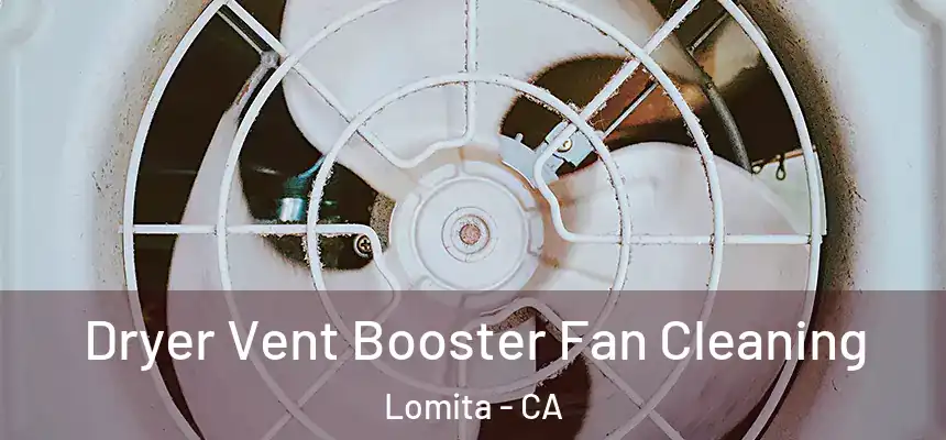 Dryer Vent Booster Fan Cleaning Lomita - CA