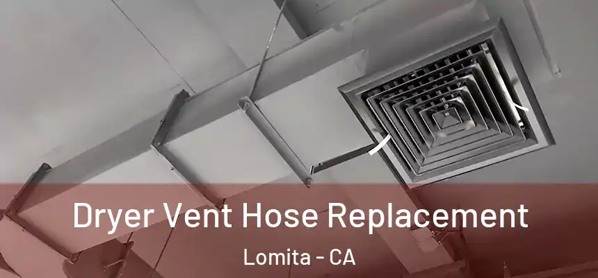  Dryer Vent Hose Replacement Lomita - CA