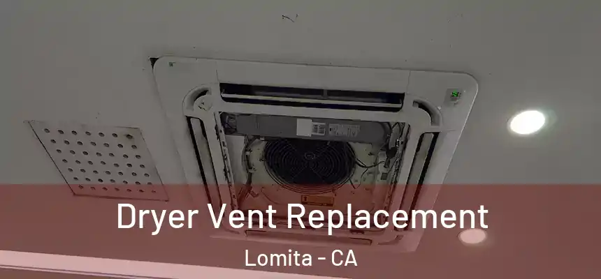  Dryer Vent Replacement Lomita - CA