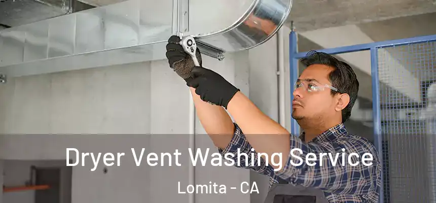  Dryer Vent Washing Service Lomita - CA