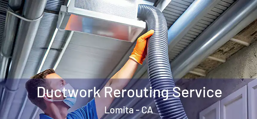  Ductwork Rerouting Service Lomita - CA