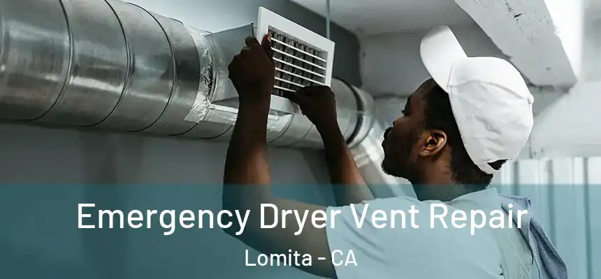  Emergency Dryer Vent Repair Lomita - CA