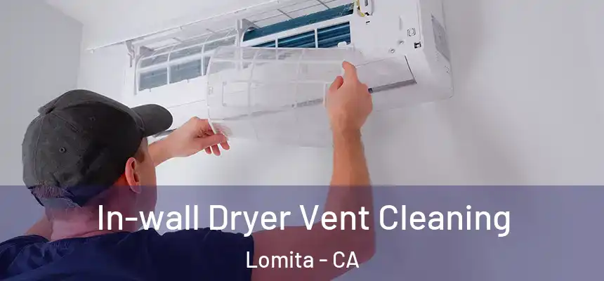  In-wall Dryer Vent Cleaning Lomita - CA