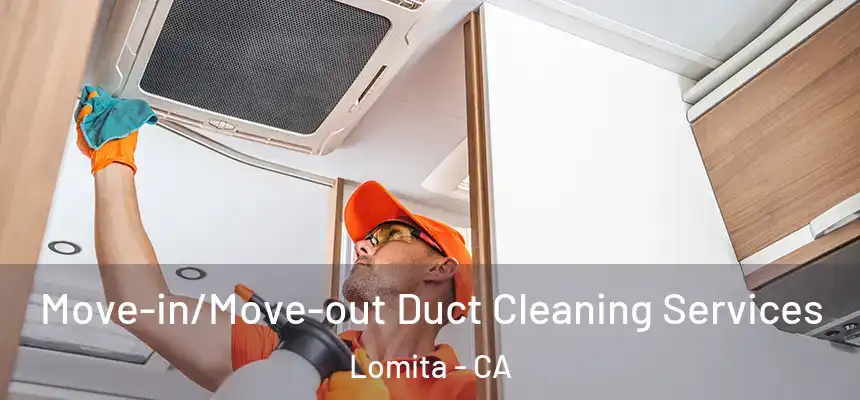  Move-in/Move-out Duct Cleaning Services Lomita - CA