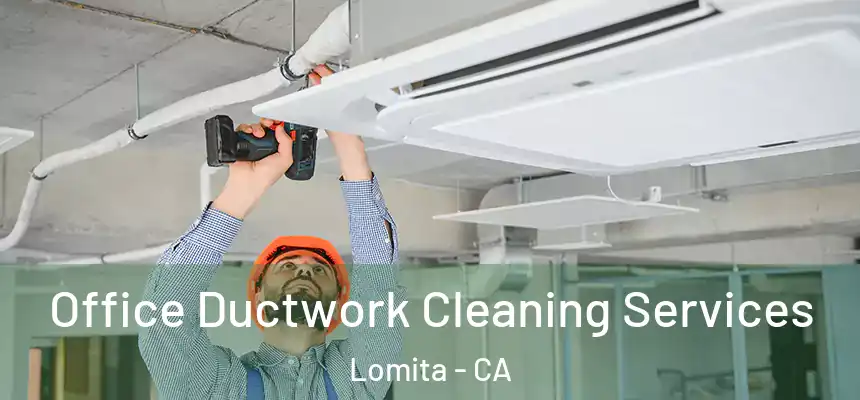 Office Ductwork Cleaning Services Lomita - CA