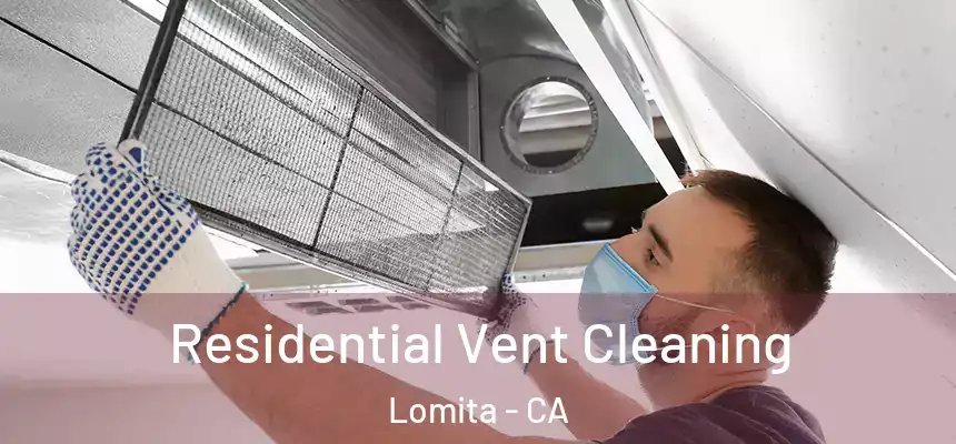 Residential Vent Cleaning Lomita - CA