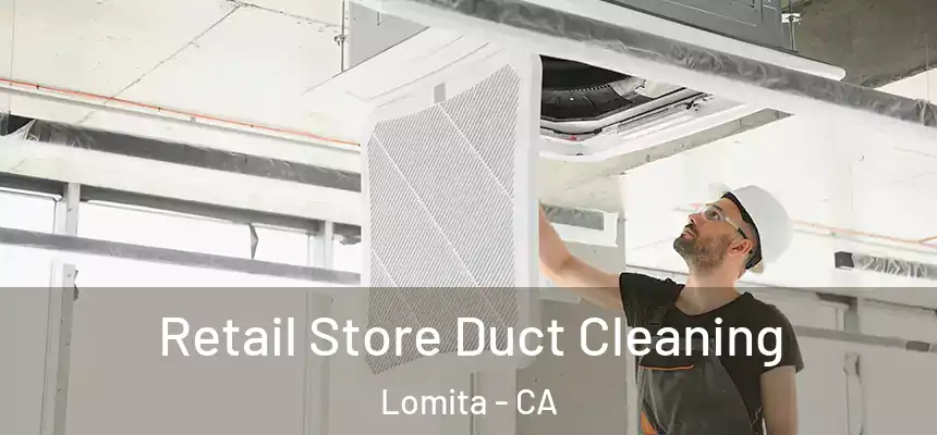  Retail Store Duct Cleaning Lomita - CA