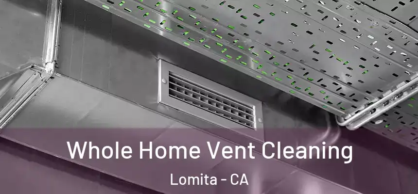  Whole Home Vent Cleaning Lomita - CA